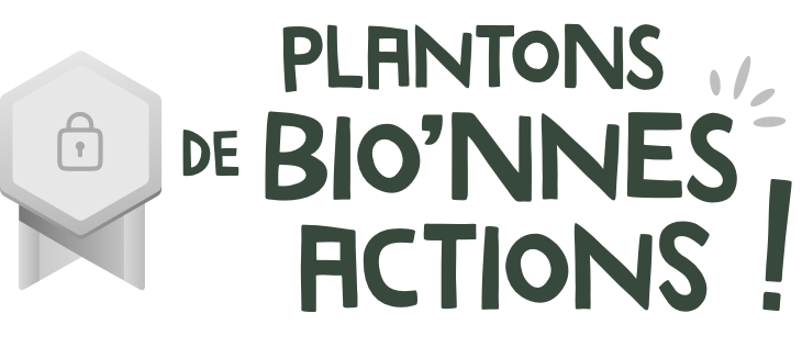 Plantons de bio'nnes actions !