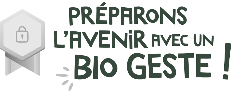 Préparons l'avenir avec un bio geste !